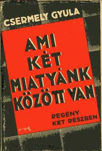 Csermely Gyula - Ami két miatyánk között van