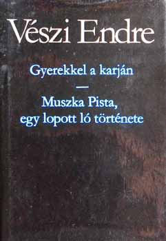 V�szi Endre - Gyerekkel a karj�n-Muszka Pista,egy lopott l� t�rt�nete