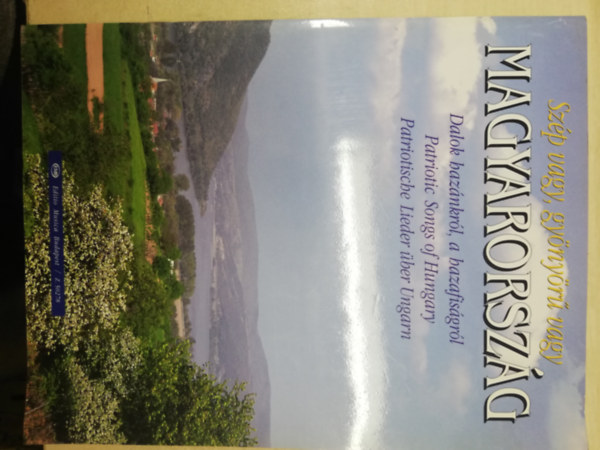 Vas Gbor (szerk.) - Szp vagy, gynyr vagy Magyarorszg - Dalok haznkrl, a hazafisgrl / Patriotic Songs of Hungary / Patriotische Lieder ber Ungarn