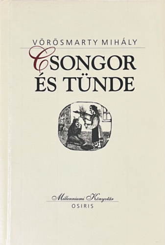 Vrsmarty Mihly - Csongor s Tnde (Milleniumi Knyvtr 14.)