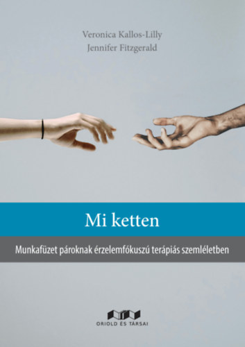 Veronica Kallos-Lilly, Jennifer Fitzgerald - Mi ketten - Munkafzet proknak rzelemfkusz terpis szemlletben
