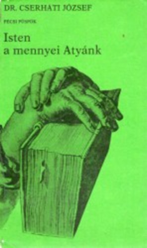 Dr. CSerhti Jzsef - Isten a mennyei atynk