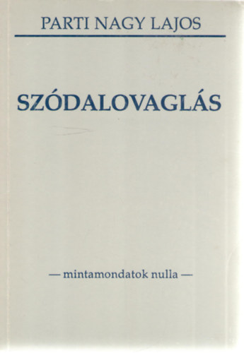 Parti Nagy Lajos - Sz�dalovagl�s -mintamondatok nulla-
