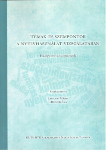 Ladnyi Mria (szerk.), Hrenek va (szerk.) - Tmk s szempontok a nyelvhasznlat vizsglatban - Hallgati tanulmnyok