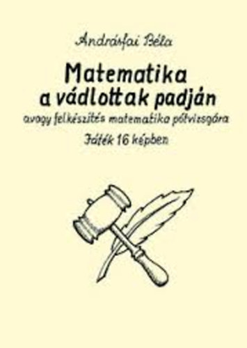 Andrsfai Bla - Matematika a vdlottak padjn - avagy felkszts matematika ptvizsgra