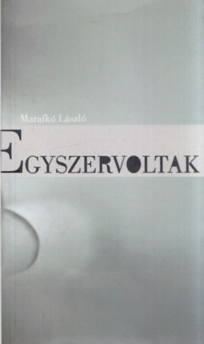Marafkó László - Egyszervoltak