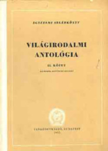 Szilágyi J.Gy.-Trencsényi W.I. - Világirodalmi antológia I-II.