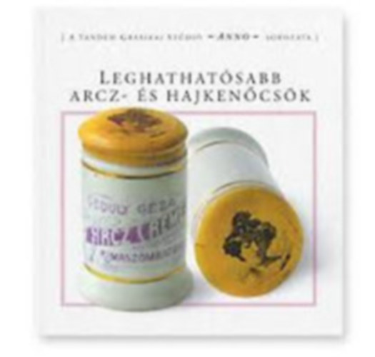 Leghatásosabb arcz- és hajkenőcsök (A Tandem Garfikai Stúdió -Anno- sorozata)