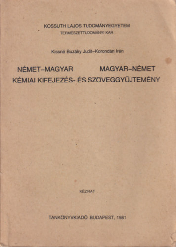 Kissn Buzky Judit, Korondn Irn - Nmet-magyar, magyar-nmet miai kifejezs- s szveggyjtemny ( Kossuth Lajos Tudomnyegyetem Termszettudomnyi Kar ) Budapest, 1981