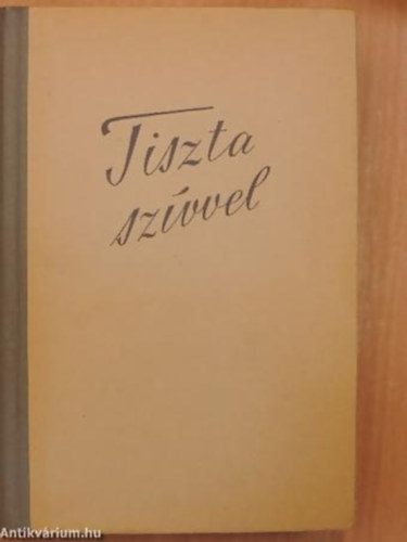 Ascher O.-R�z P�l (szerk.) - Tiszta sz�vvel - Sz�p versek szaval�k�nyve