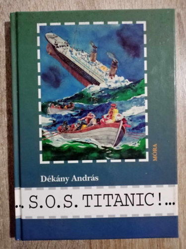 Dkny Andrs, Balassa Anna (szerk.) - S. O. S. Titanic! (Kemnytbls)