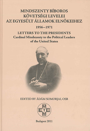 Somorjai Ádám OSB - Mindszenty bíboros követségi levelei az Egyesült Államok elnökeihez