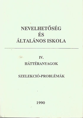 Nevelhetsg s ltalnos iskola IV. Httranyagok , szelekciproblmk