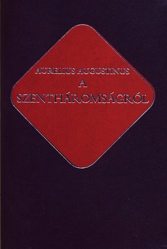 Aurelius Augustinus - A szenthromsgrl (keresztny rk 10.)