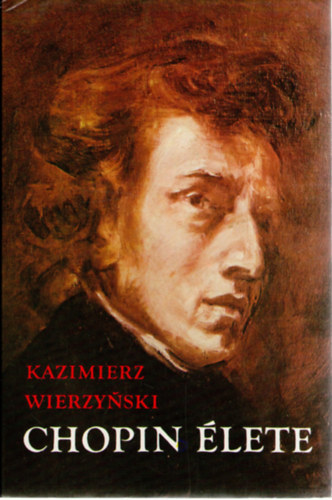Kazimierz Wierzynski - Chopin élete