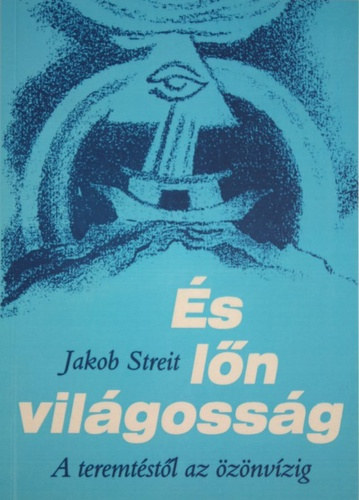 Jakob Streit - És lőn világosság