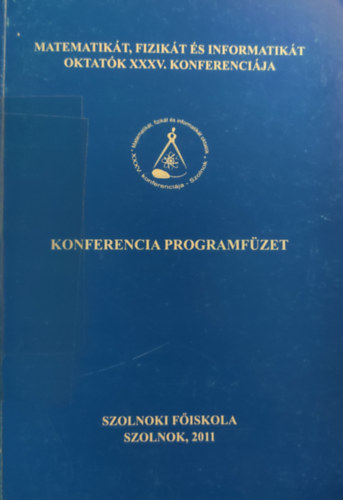Dr. Madaras Lászlóné (szerk.) - Matematikát, fizikát és informatikát oktatók XXXV. konferenciája