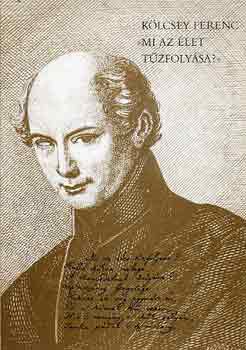 K�lcsey Ferenc - "Mi az �let t�zfoly�sa?"