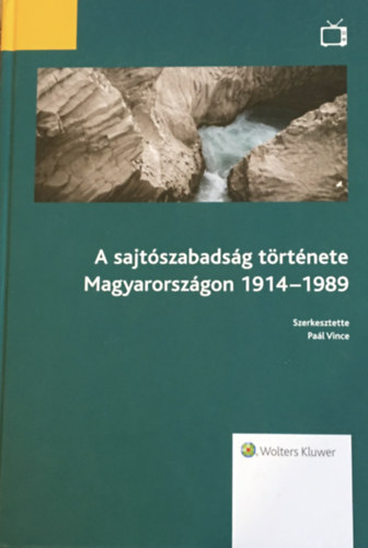 Pal Vince (szerk.) - A sajtszabadsg trtnete Magyarorszgon 1914-1989