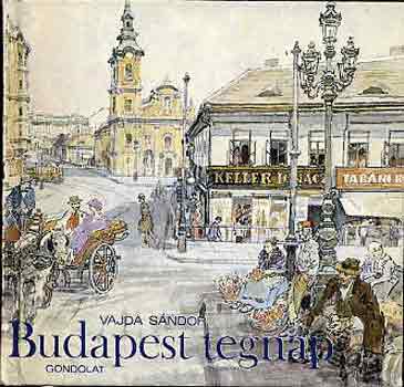 Vajda S�ndor - Budapest tegnap