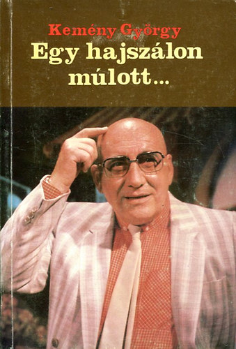 Kem�ny Gy�rgy - Egy hajsz�lon m�lott...