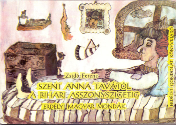 Zsid Ferenc - Szent Anna Tavtl A Bihari Asszonyszigetig (Erdlyi Magyar Mondk)
