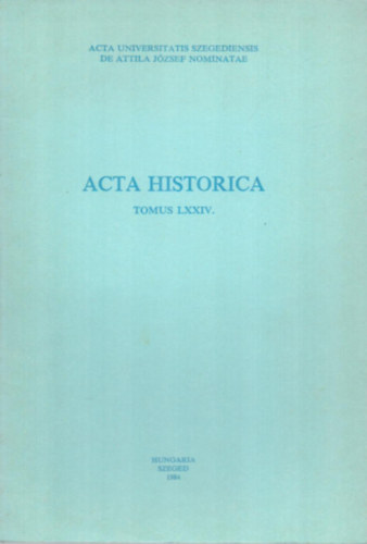 Dr. Sz�nt� Imre - Acta Historica Tomus LXXIV.