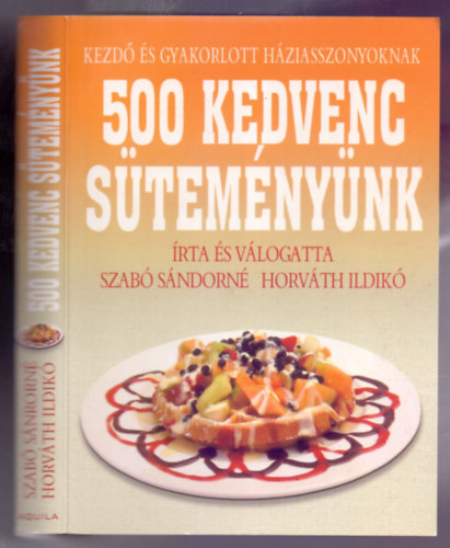 Szab Sndorn s Horvth Ildik - 500 kedvenc stemnynk (Kezd s gyakorlott hziasszonyoknak - 2. kiads)