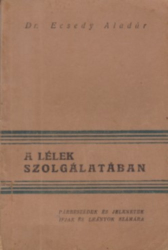 Ecsedy Aladár - A lélek szolgálatában