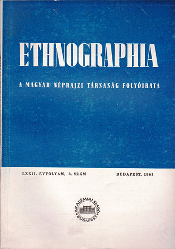 K. Kovcs Lszl (szerk.) - Ethnographia - A Magyar Nprajzi Trsasg folyirata  LXXII. vfolyam 1961/ 3. szm