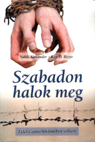 Kay D. Rizzo, Noble Alexander - Szabadon halok meg