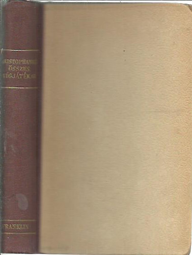 Aristophanes - Aristophanes sszes vgjtkai (Arany Jnos fordtsa)