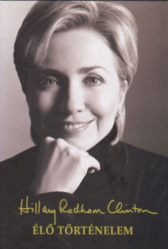 Hillary Rodham Clinton - Élő történelem