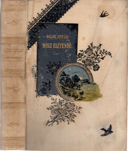 Balog Istv�n - H�sz esztend� - K�ltem�nyek (1875-1895)