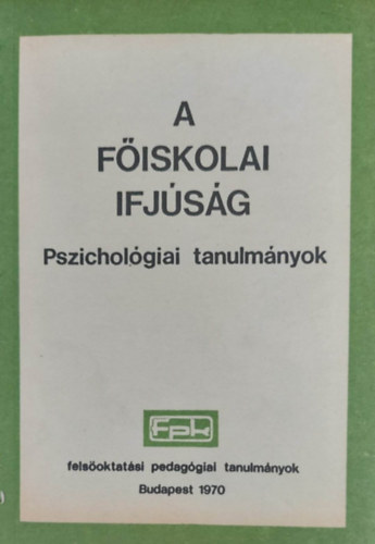 Gáspárné dr. Zauner Éva - A főiskolai ifjúság - Pszichológiai tanulmányok