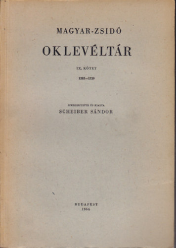 Scheiber Sándor (Szerk.) - Magyar-Zsidó oklevéltár IX.