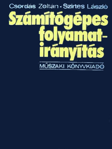 Csords Zoltn- Szirtes Lszl - Szmtgpes folyamatirnyts