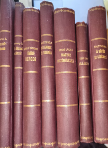 Mricz Zsigmond, Szomory Dezs, Brdy Sndor, Balzs Bla, Szab Lszl, Szp Ern - 7db egysges knyvkti ktssel elltott m - Mricz-Pacsirtasz, Szomory-II. Jzsef csszr, Brdy-Imre herceg, Balzs Bla-Kalandok s figurk, Szab L.-Magyar festmvszet, Szp E.-Lila akc, Krdy-A vrs postakocsi