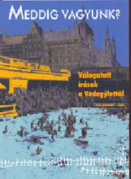 Meddig vagyunk? - Válogatott írások a Védegyletről