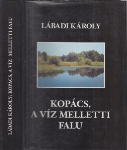 L�badi K�roly - Kop�cs, a v�z melletti falu - dedik�lt