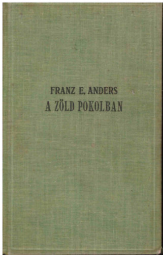 Franz E. Anders - A z�ld pokolban