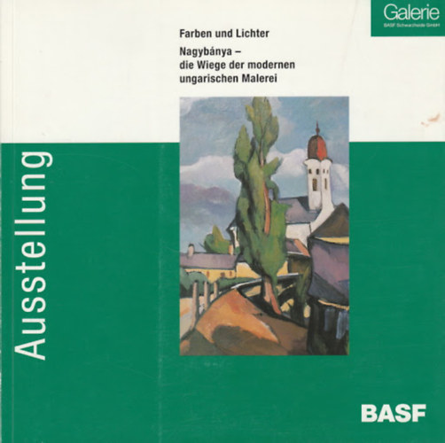 Farben und Lichter - Nagybnya - die Wiege der modernen ungarischen Malerei