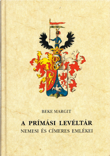 Beke Margit - A pr�m�si lev�lt�r nemesi �s c�meres eml�kei