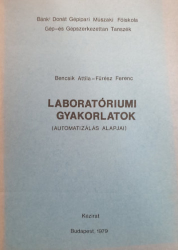 Bencsik Attila, Frsz Ferenc - Laboratriumi gyakorlatok - Az automatizls alapjai