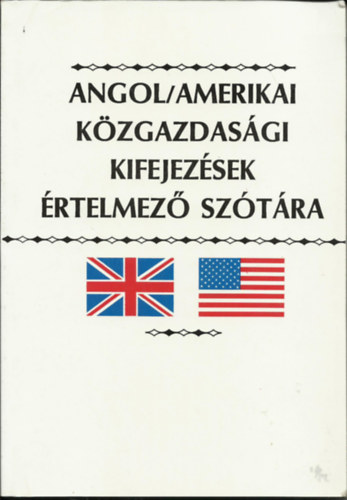 Kovács János szerk. - Angol - amerikai közgazdasági kifejezések értelmező szótára
