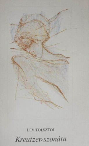 Lev Tolsztoj, Lev Nyikolajevics Tolsztoj, Szemethy Imre (ill.) - Kreutzer-szonáta - Szemethy Imre illusztrációival