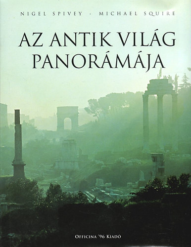 Spivey, N.-Squire, M. - Az antik vilg panormja