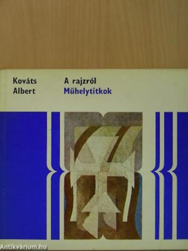 Kovts Albert SZERKESZT Krber gnes - A rajzrl (Mhelytitkok)
