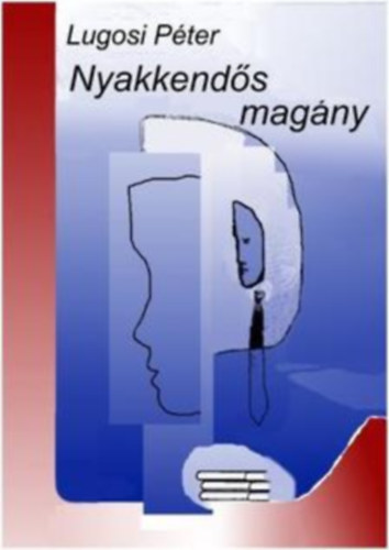 Lugosi Péter - Nyakkendős magány