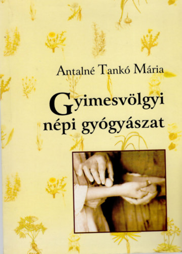 Antaln Tank Mria - Gyimesvlgyi npi gygyszat